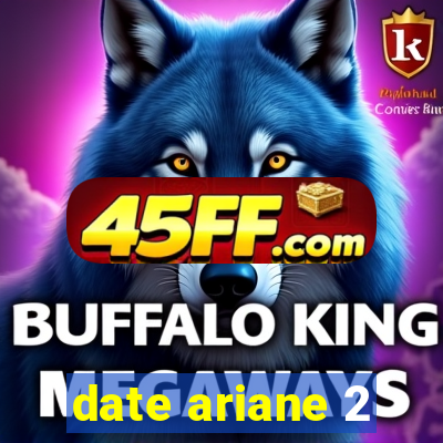 date ariane 2